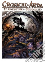 Le avventure di Sottocolle. Cronache di Arda libro