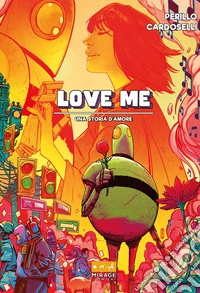 Love me. Una storia d'amore libro