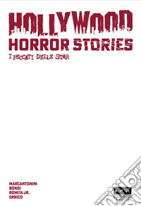Hollywood horror stories. I peccati delle star. Ediz. variant blanc cover libro