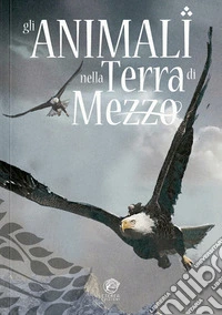 Gli animali nella terra di mezzo libro