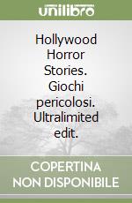 Hollywood Horror Stories. Giochi pericolosi. Ultralimited edit. libro