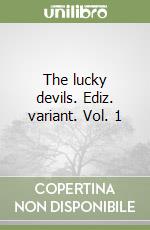 The lucky devils. Ediz. variant. Vol. 1 libro