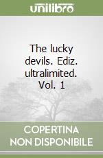 The lucky devils. Ediz. ultralimited. Vol. 1