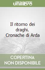 Il ritorno dei draghi. Cronache di Arda libro