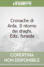 Cronache di Arda. Il ritorno dei draghi. Ediz. funside libro