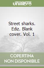 Street sharks. Ediz. Blank cover. Vol. 1