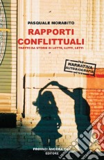 Rapporti conflittuali. Tratto da storie di lotte, lutti, letti