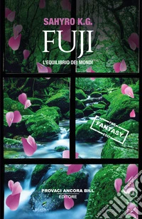 Fuji. L'equilibrio dei mondi libro