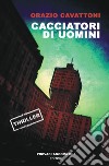 Cacciatori di uomini libro