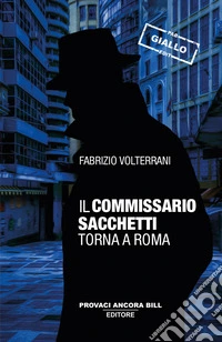 Il commissario Sacchetti torna a Roma libro
