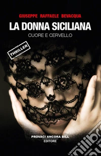La donna siciliana. Cuore e cervello libro