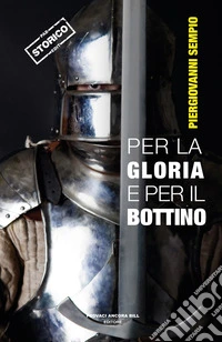 Per la gloria e per il bottino libro