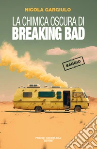 La chimica oscura di Breaking Bad libro