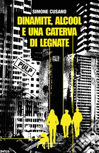 Dinamite, alcool e una caterva di legnate