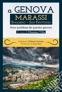 A Genova Marassi, Staglieno, San Fruttuoso. Storie quotidiane dei quartieri genovesi libro