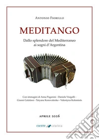 Meditango. Dallo splendore del Mediterraneo ai sogni d'Argentina libro
