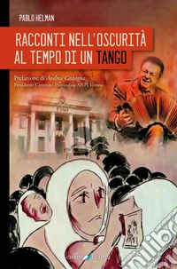 Racconti nell'oscurità al tempo di un tango libro