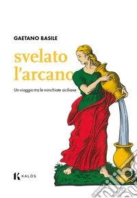 Svelato l'arcano. Un viaggio tra le minchiate siciliane libro