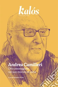 Kalós. rivista di arti e culture. Nuova serie (2025). Vol. 6: Andrea Camilleri. Otto passeggiate nel suo mondo di carta libro