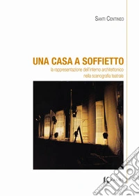 Una casa a soffietto. La rappresentazione dell'interno architettonico nella scenografia teatrale libro