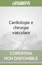 Cardiologia e chirurgia vascolare