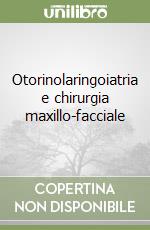 Otorinolaringoiatria e chirurgia maxillo-facciale