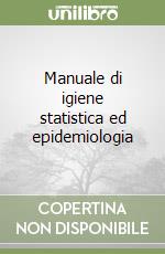 Manuale di igiene statistica ed epidemiologia libro