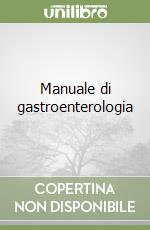 Manuale di gastroenterologia libro