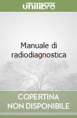 Manuale di radiodiagnostica libro