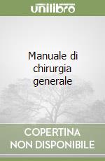 Manuale di chirurgia generale libro