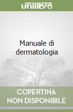 Manuale di dermatologia libro