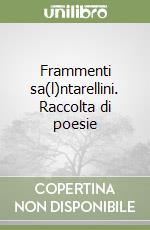 Frammenti sa(l)ntarellini. Raccolta di poesie libro