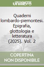 Quaderni lombardo-piemontesi. Epigrafia, glottologia e letteratura (2025). Vol. 2 libro