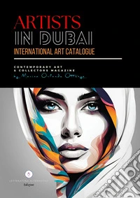 Artists in Dubai. International art catalogue. Contemporary art & collectors magazine libro