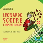 Leonardo scopre i numeri indiani. Ediz. illustrata libro