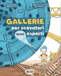 Gallerie per scavatori quasi esperti libro