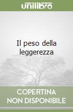 Il peso della leggerezza libro