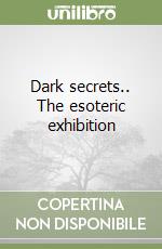 Dark secrets.. The esoteric exhibition