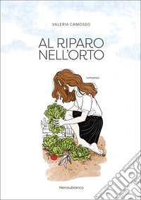 Al riparo nell'orto libro