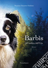 Barbìs. All'ombra dell'Uja libro