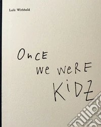 Once we were kidz. Ediz. integrale