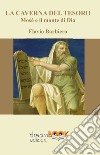 La caverna del tesoro. Mosè e il monte di Dio libro di Barbiero Flavio