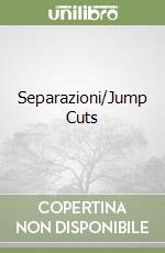 Separazioni/Jump Cuts