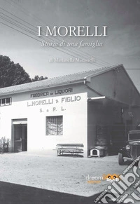 I Morelli. Storia di una famiglia. Ediz. integrale libro