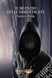 Il silenzio delle dimenticate libro