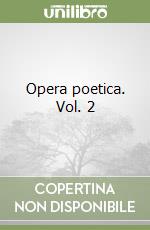 Opera poetica. Vol. 2 libro