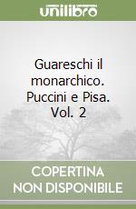 Guareschi il monarchico. Puccini e Pisa. Vol. 2