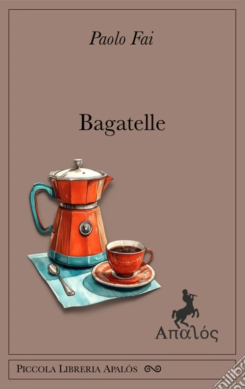 Bagatelle. Ediz. integrale