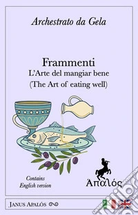 Frammenti. L'arte del mangiar bene (The art of eating well). Ediz. bilingue libro