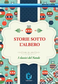 Storie sotto l'albero. I classici del Natale libro